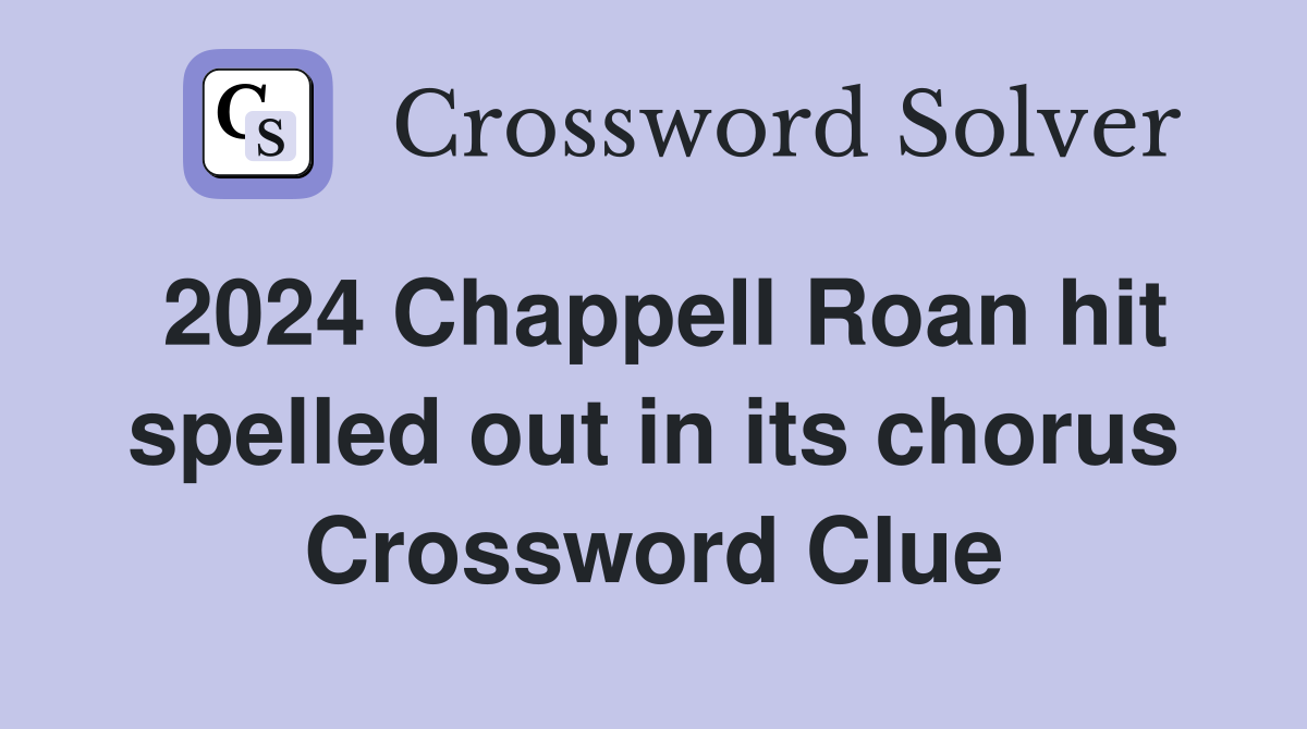 2024 Chappell Roan hit spelled out in its chorus Crossword Clue